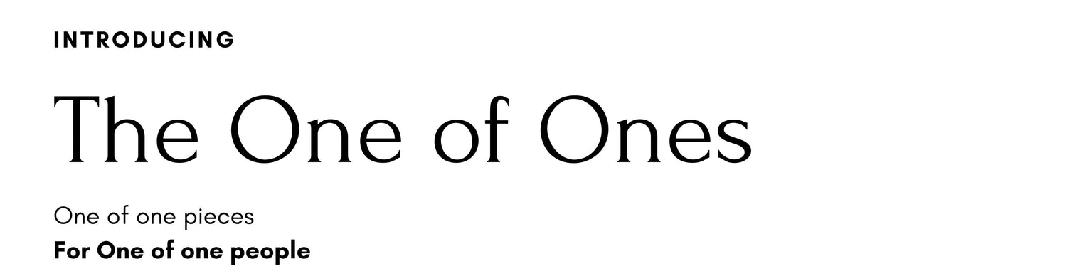 The One of Ones - One of one pieces For One of one people